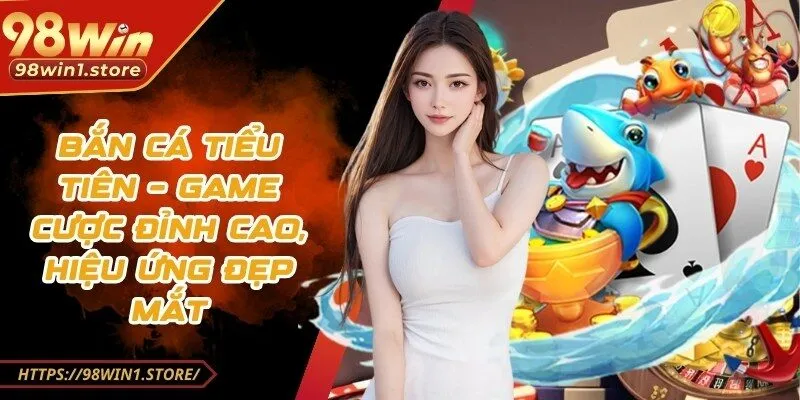 bắn cá tiểu tiên